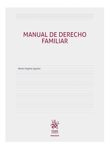 Manual De Derecho Familiar, De María Virginia Aguilar. Editorial Tirant Lo Blanch, Tapa Blanda En Español, 2019