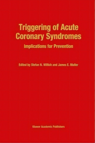 Triggering Of Acute Coronary Syndromes, De Eugene Braunwald. Editorial Springer, Tapa Dura En Inglés