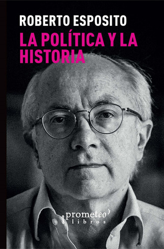 La Política Y La Historia - Esposito, Roberto