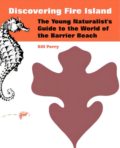 Discovering Fire Island: The Young Naturalist's Guide To The World Of The Barrier Beach, De Perry, Bill., Vol. 1. Editorial Intl Law & Taxation Publ, Tapa Blanda En Inglés