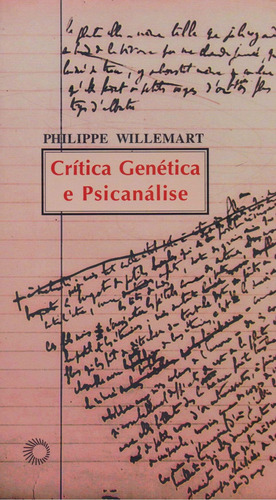 Crítica genética e psicanálise, de Willemart, Philippe. Série Estudos Editora Perspectiva Ltda., capa mole em português, 2005