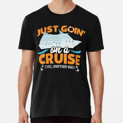 Remera Sólo Va En Un Crucero Sí, Otro Diseño Divertido De Cr