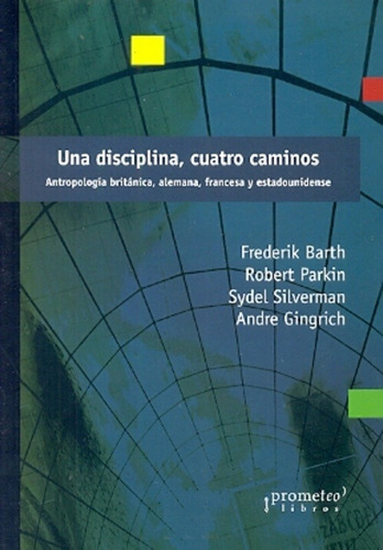 Una Disciplina, Cuatro Caminos. Antropologia Britanica, Alem