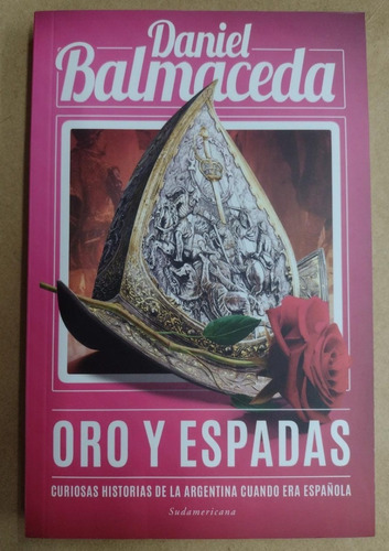 Oro Y Espadas/ Daniel Balmaceda/ Editorial Sudamericana