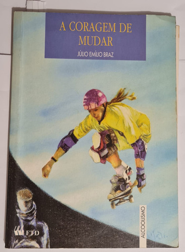 Livro, A Coragem De Mudar, Júlio Emílio Braz