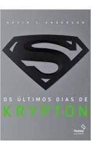 Livro Os Ultimos Dias De Krypton - Kevin J Anderson [2015]