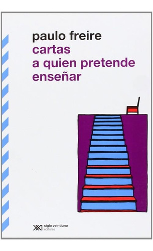 Cartas A Quien Pretende Enseñar