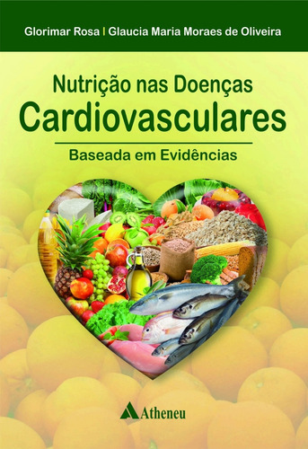 Nutrição nas doenças cardiovasculares, de Rosa, Glorimar. Editora Atheneu Ltda, capa dura em português, 2017