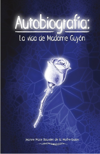 Libro Autobiografía: La Vida De Madame Guyon - Madame Guyon