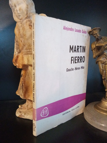 Martín Fierro - Gaucho Héroe Mito - Losada Guido - Libro