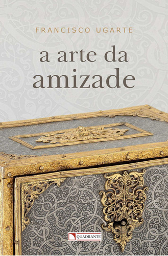 A arte da amizade, de Ugarte, Francisco. Quadrante Editora, capa mole em português, 2015