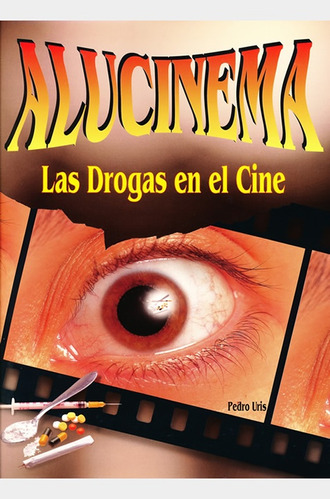 Alucinema Las Drogas En El Cine, De Uris, Pedro. Serie N/a, Vol. Volumen Unico. Editorial Royal Books, Edición 1 En Español