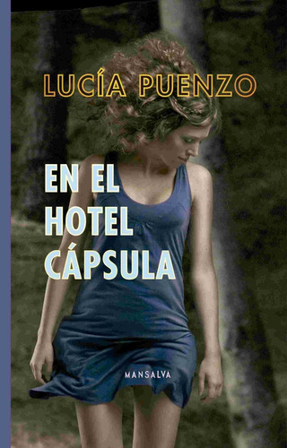 En El Hotel Cápsula - Lucía Puenzo - Mansalva