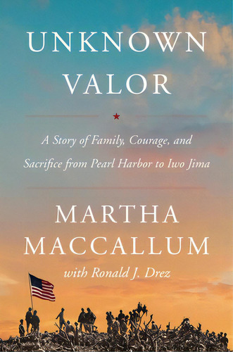 Unknown Valor: A Story Of Family, Courage, And Sacrifice From Pearl Harbor To Iwo Jima, De Maccallum, Martha. Editorial Harpercollins, Tapa Blanda En Inglés