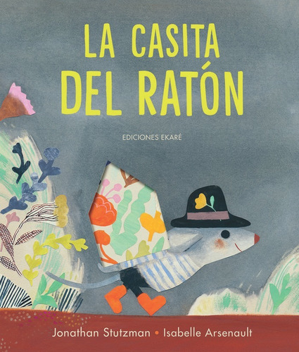 La Casita Del Raton, De Jonathan Stutzman. Editorial Ediciones Ekare, Tapa Dura En Español
