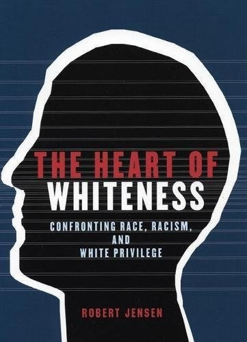 Book : The Heart Of Whiteness Confronting Race, Racism And.