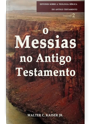 Livro O Messias No Antigo Testamento - Teologia Bíblica 