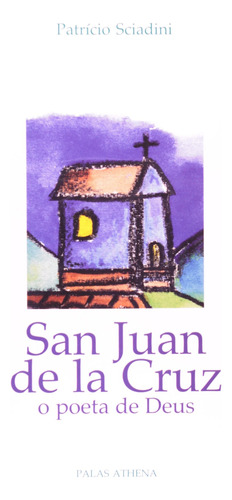 San Juan de la Cruz: O poeta de Deus, de Sciadini, Patrício. Editora Associação Palas Athena do Brasil, capa mole em português, 1989