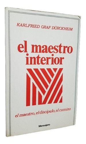 El Maestro Interior Karlfried Graf Durckheim Ed. Mensajero