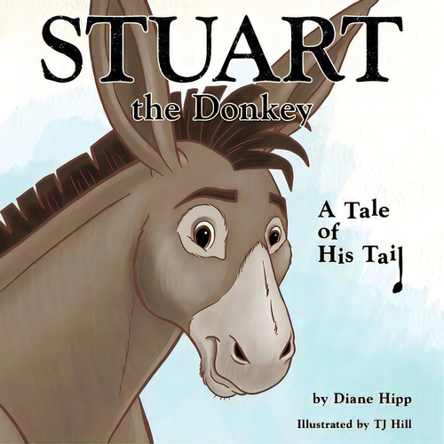 Stuart The Donkey : A Tale Of His Tail, De Diane Hipp. Editorial Authorhouse, Tapa Blanda En Inglés