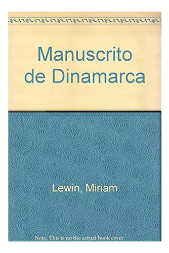 El Manuscrito De Dinamarca - Lewin - Colihue - #d