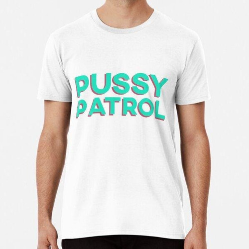 Remera Pussy Patrol Funny Meme Cita Algodon Premium 