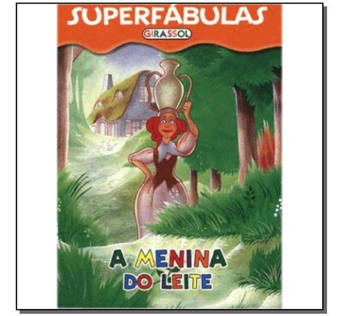 Superfabulas-a Menina Do Leite, De Editora Girassol. Editora Girassol 2 - Filial Em Português