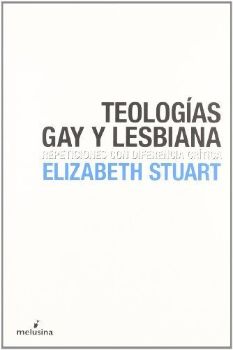 Teologãas Gay Y Lesbiana : Repeticiones Con Diferencia Crãtica, De Elizabeth Stuart. Editorial Melusina S L, Tapa Blanda En Español, 2005