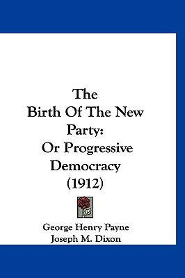 Libro The Birth Of The New Party: Or Progressive Democrac...