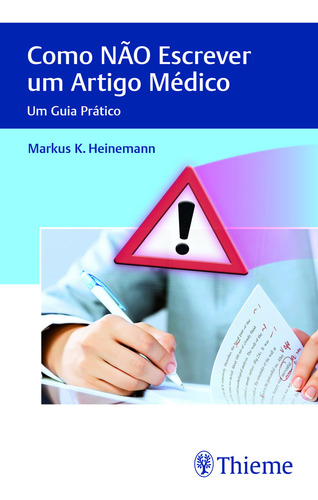 Como não Escrever um Artigo Médico: um guia prático, de Heinemann, Markus K.. Editorial Thieme Revinter, capa mole em português, 2016