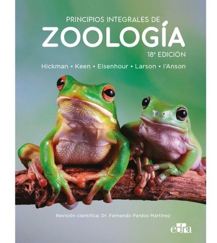 Principios Integrales De Zoología, 18ª: Principios Integrales De Zoología, 18ª, De Hickman / Keen / Eisenhour / Larson / I'anson. Editorial Edra, Tapa Blanda, Edición 18 En Español, 2021