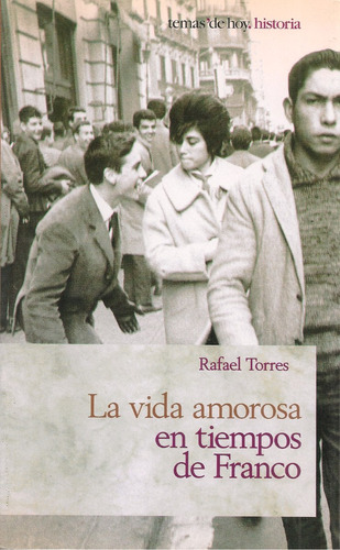 La Vida Amorosa En Tiempos De Franco / Rafael Torres