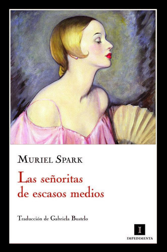 Las Señoritas De Escasos Medios - Muriel Spark - Impedimenta