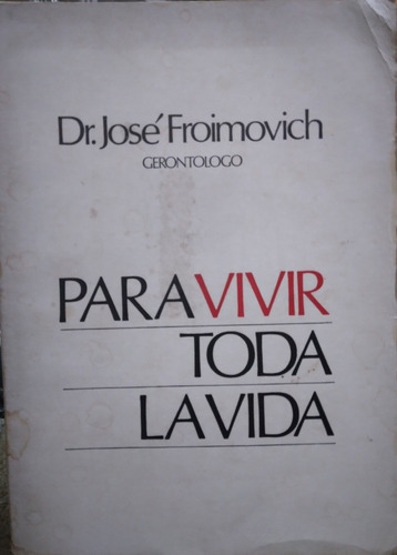 Para Vivir Toda La Vida-dr. Jose Froimovich 