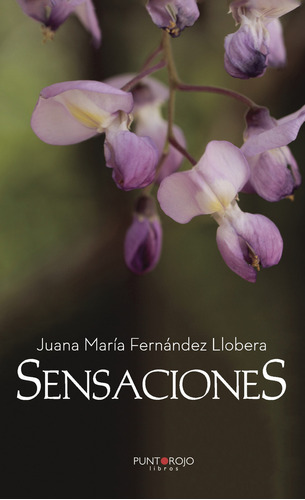 Sensaciones, De Fernández Llobera , Juana María.., Vol. 1.0. Editorial Punto Rojo Libros S.l., Tapa Blanda, Edición 1.0 En Español, 2032