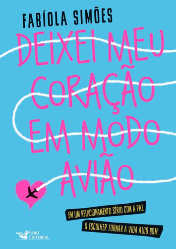 Deixei Meu Coração Em Modo Avião: Deixei Meu Coração Em Modo Avião, De Simões, Fabíola. Editora Faro, Capa Mole Em Português