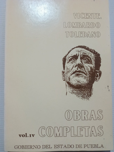 Vicente Lombardo Toledano Obras Completas Vol. 4 Iv