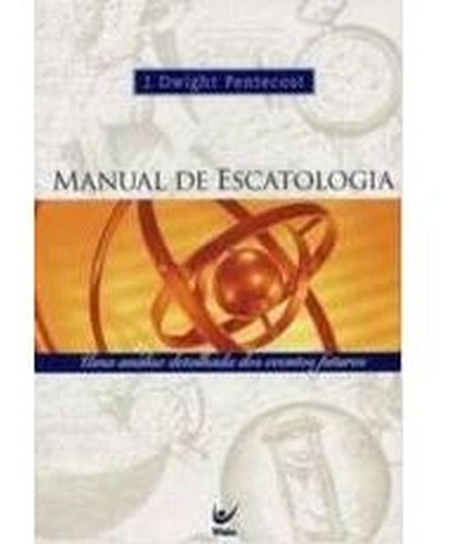 Manual De Escatologia Livro J. Dwight Pentecost Editora Vida