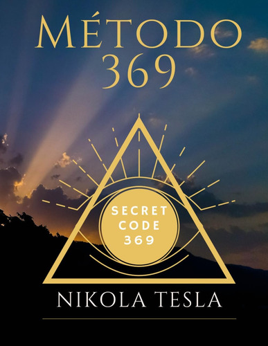 Libro: Método 369: Secreto 369 Nikola Tesla Escribe Y Tus De