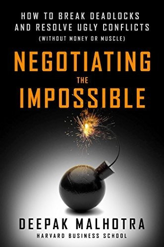 Negotiating The Impossible: How To Break Deadlocks And Resolve Ugly Conflicts (without Money Or M..., De Deepak Malhotra. Editorial Berrett-koehler, Tapa Dura En Inglés