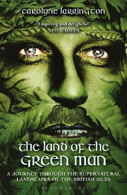 The Land Of The Green Man : A Journey Through The Superna...