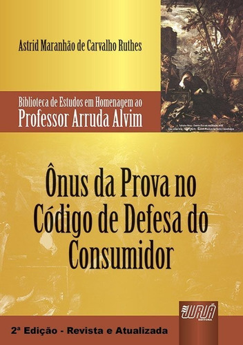 Ônus Da Prova No Código De Defesa Do Consumidor, De Astrid Maranhão De Carvalho Ruthes. Jurua Editora Em Português