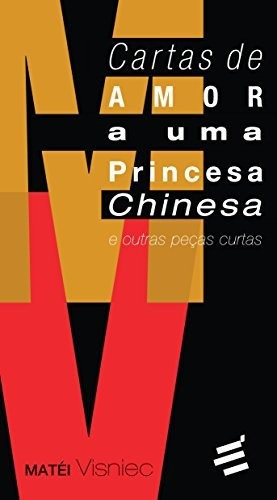 Cartas De Amor A Uma Princesa Chinesa E Outras Peças Curtas, De Matéi Visniec. Editora E Realizações Em Português