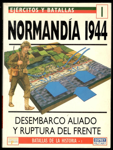 Normandía 1944 (osprey Military - Ejércitos Y Batallas 1)