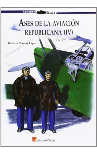 Ases De La Aviación Republicana (stug3 (galland Books))