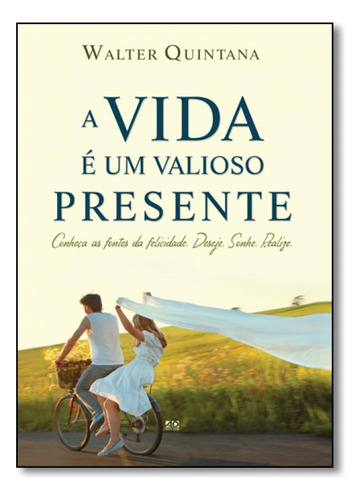 Vida É Um Valioso Presente, A: Conheça as Fontes da Felici, de Walter Quintana. Editora AD SANTOS, capa mole em português