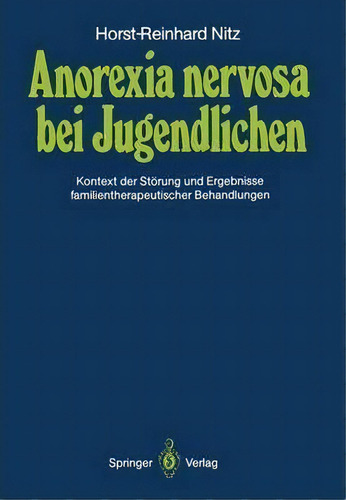 Anorexia Nervosa Bei Jugendlichen, De Horst-reinhard Nitz. Editorial Springer Verlag Berlin Heidelberg Gmbh Co Kg, Tapa Blanda En Inglés