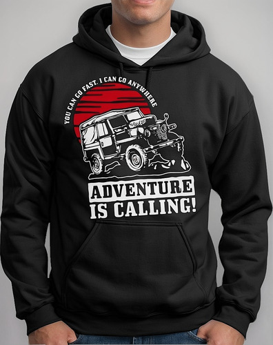Sudadera Sarcasmo Jeep You Can Go Fast Can Go Anywhere M1659