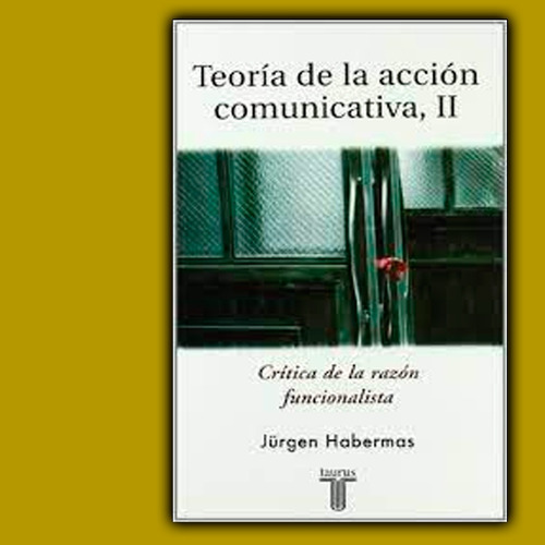 Teoría De La Acción Comunicativa Tomo 2 - Jürgen Habermas  