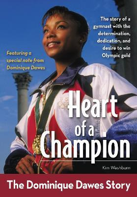 Heart Of A Champion : The Dominique Dawes Story - Kim Was...